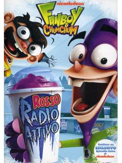 Fanboy & Chum Chum - Rosso Radioattivo