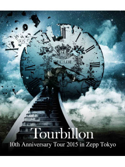 Tourbillon - 10Th Anniversary Tour 2015 In Zepp Tokyo [Edizione: Giappone]