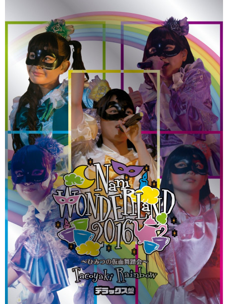 Tacoyaki Rainbow - Naniwonderland 2016-Himitsu No Kamen Butoukai-@Nakano Sunplaza2016.10.3 (3 Blu-Ray) [Edizione: Giappone]
