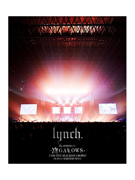 Lynch. - 13Th Anniversary -13 Gallows- [The Five Blackest Crows] 18.03.11 Makuhar [Edizione: Giappone]