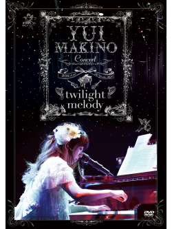 Makino, Yui - Concert-Twilight Melody- (2 Dvd) [Edizione: Giappone]