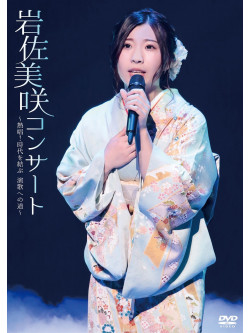 Iwasa Misaki - Iwasa Misaki Concert-Nesshou!Jidai Wo Musubu Enka He No Michi- [Edizione: Giappone]