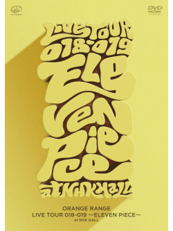 Orange Range - Live Tour 018-019 -Eleven Piece- At Nhk Hall [Edizione: Giappone]