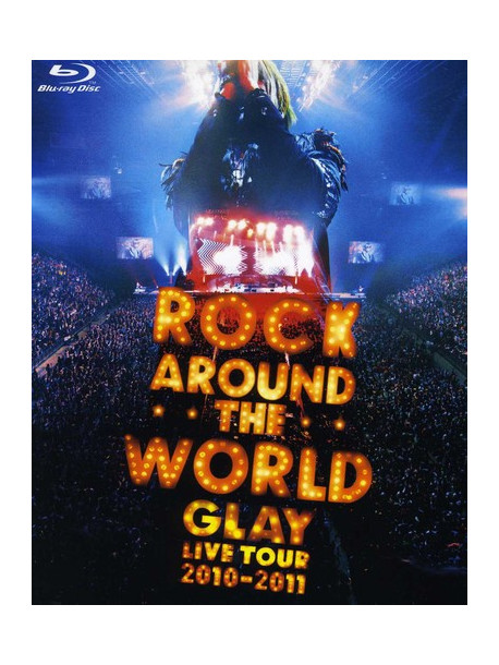 Glay - Rock Around The World 2010-2011 Live In Saitama Super Arena -Specia [Edizione: Giappone]