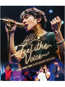 Jung Yong Hwa(From Cnblue) - Jung Yong Hwa : Film Concert 2015-2018 'Feel The Voice' [Edizione: Giappone]