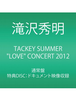 Takizawa Hideaki - Tackey Summer 'Love' Concert 2012 (2 Dvd) [Edizione: Giappone]