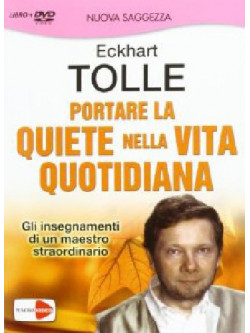 Portare La Quiete Nella Vita Quotidiana (Eckart Tolle) (Dvd+Libro)