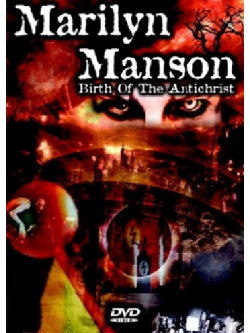 Marilyn Manson - Birth Of The Antichrist