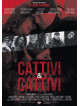 Cattivi & Cattivi