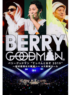 Berry Goodman - 'Teppen Toruzo 2019' -Chou Koukan Otoko Ha Osakajou He- @Osakajou Hall [Edizione: Giappone]
