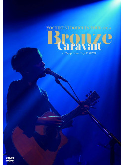 Dochin, Yoshikuni - Tour 2014 'Bronze Caravan'          Aravan' At Zepp Divercity Tokyo [Edizione: Giappone]