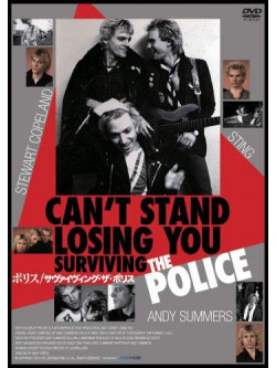 The Police - Can'T Stand Losing You:Surviving The Police [Edizione: Giappone]