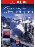 Alpi (Le) - Meraviglie D'Europa