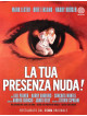 Tua Presenza Nuda! (La)