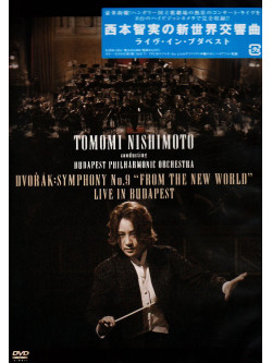 Nishimoto Tomomi/Budapest - Tomomi Nishimoto Conducting Budapest Philharmonic Orchestra Dvorak: Symp [Edizione: Giappone]