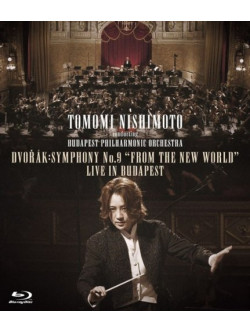 Nishimoto Tomomi - Dvorak: Symphony No.9 From The New World Live In Budapest [Edizione: Giappone]