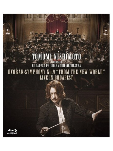 Nishimoto Tomomi - Dvorak: Symphony No.9 From The New World Live In Budapest [Edizione: Giappone]