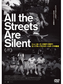 All The Streets Are Silent: The Convergence Of Hip Hop And Skateboarding [Edizione: Giappone]