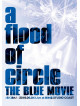 Flood Of Circle - Blue Movie -Aoku Nure!- 2016.06.04 Live At Shinkiba Studio Coast [Edizione: Giappone]