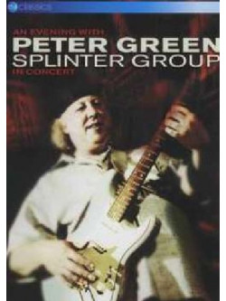 Peter Green Splinter Group - An Evening With