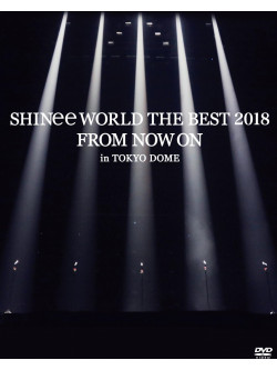 Shinee - Shinee World The Best 2018 -From Now On- In Tokyo Dome [Edizione: Giappone]