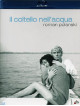 Coltello Nell'Acqua (Il)