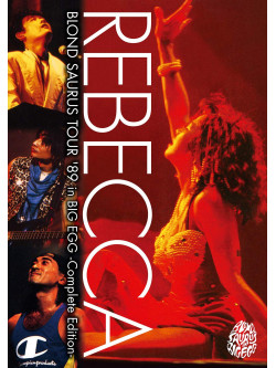 Rebecca - Blond Saurus Tour '89 In Big Egg -Complete Edition- [Edizione: Giappone]