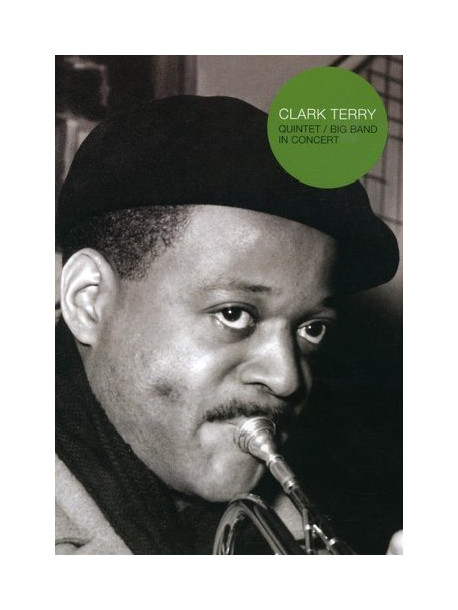Clark Terry Quintet / Big Band In Concert