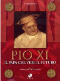 Pio XI - Il Papa Che Vide Il Futuro