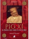 Pio XI - Il Papa Che Vide Il Futuro