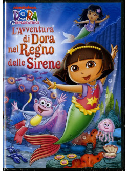 Dora L'Esploratrice - L'Avventura Di Dora Nel Regno Delle Sirene