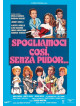 Spogliamoci Cosi' Senza Pudor