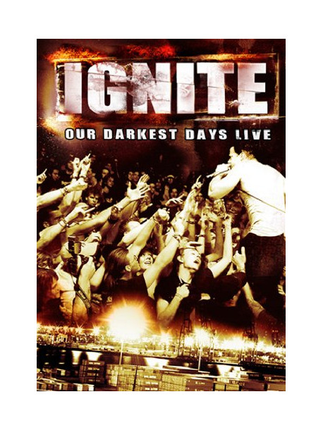 Ignite - Our Darkest Days - Live