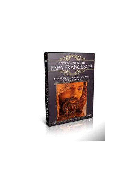 Ispirazione Di Papa Francesco (L') - San Francesco, Santa Chiara E I Francescani