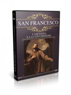San Francesco - L'Infanzia E La Conversione