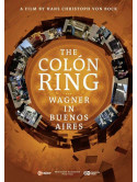 Colon Ring (The) - Wagner In Buenos Aires
