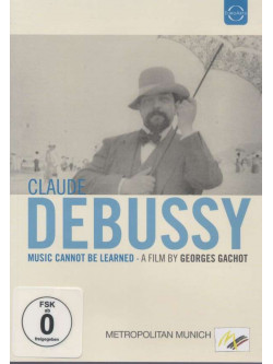 Claude Debussy - Music Cannot Be Learned