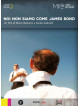 Noi Non Siamo Come James Bond
