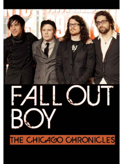 Fall Out Boy - The Chicago Chronicles