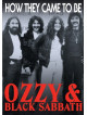 Ozzy And Black Sabbath - How They Came To Be