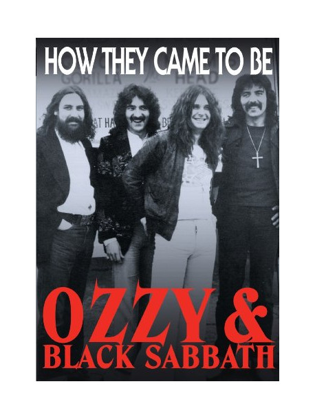 Ozzy And Black Sabbath - How They Came To Be