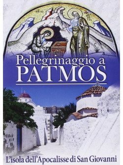 Pellegrinaggio A Patmos - L'Isola Dell'Apocalisse Di San Giovanni