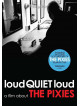 Pixies - Loudquietloud: A Film About The Pixies