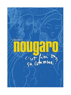 Claude Nougaro - C'est Fini Ou' Ca Commence ?
