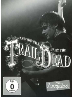 Trail Of Dead - Live At Rockpalast 2009