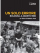 Solo Errore (Un) - Bologna, 2 Agosto 1980 (Dvd+Booklet)