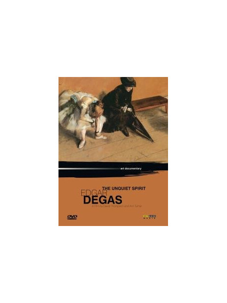 Edgar Degas - The Unquiet Spirit