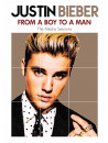 Justin Bieber - From A Boy To A Man