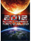 2012 Mayan Prophecy Revealed
