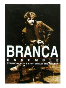 Glenn Branca - Symphony Nos.8 & 10: Live At The Kitchen